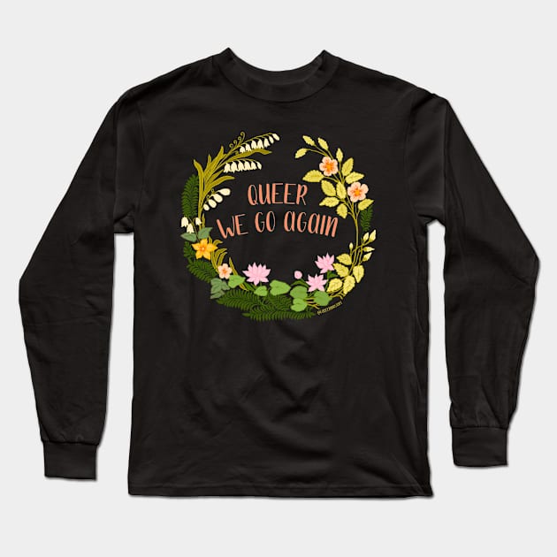 Queer We Go Again Long Sleeve T-Shirt by FabulouslyFeminist